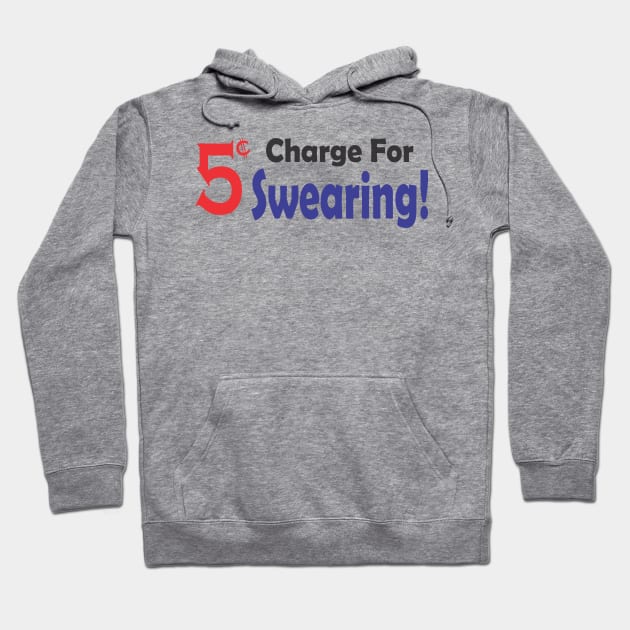 5 Cent Charge for Swearing! Hoodie by SignPrincess
